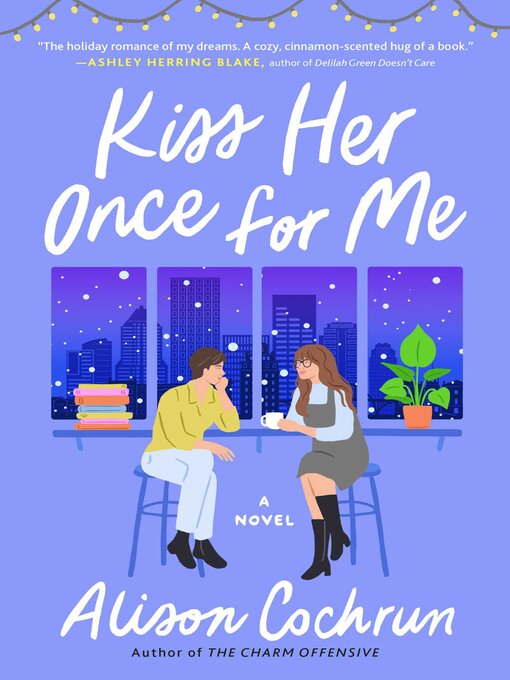 Title details for Kiss Her Once for Me by Alison Cochrun - Wait list